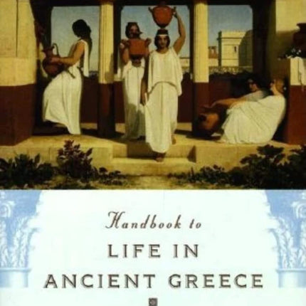 Handbook to Life in Ancient Greece