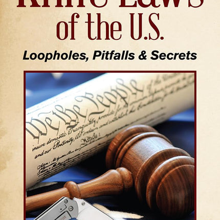Knife Laws of the U.S.: Loopholes, Pitfalls & Secrets