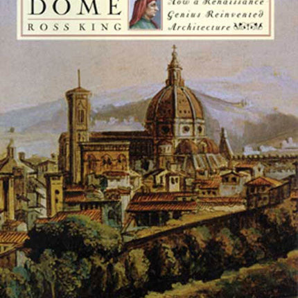Brunelleschi's Dome: How a Renaissance Genius Reinvented Architecture
