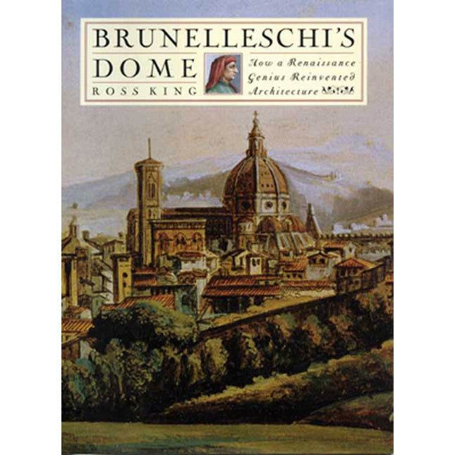 Brunelleschi's Dome: How a Renaissance Genius Reinvented Architecture