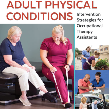 Adult Physical Conditions: Intervention Strategies for Occupational Therapy Assistants