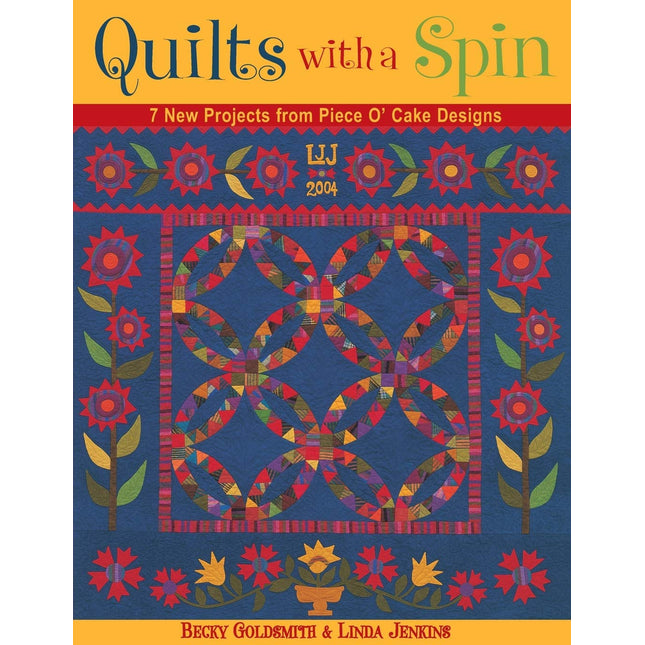 Quilts with a Spin: 7 New Projects from Piece O' Cake Designs