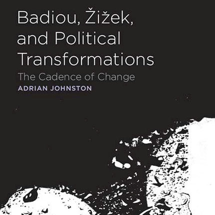 Badiou, Zizek, and Political Transformations: The Cadence of Change (Studies in Phenomenology and Existential Philosophy)