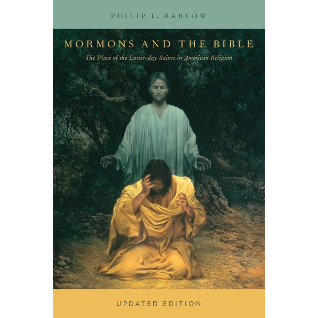 Mormons and the Bible: The Place of the Latter-day Saints in American Religion