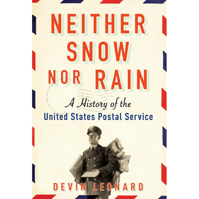 Neither Snow nor Rain: A History of the United States Postal Service
