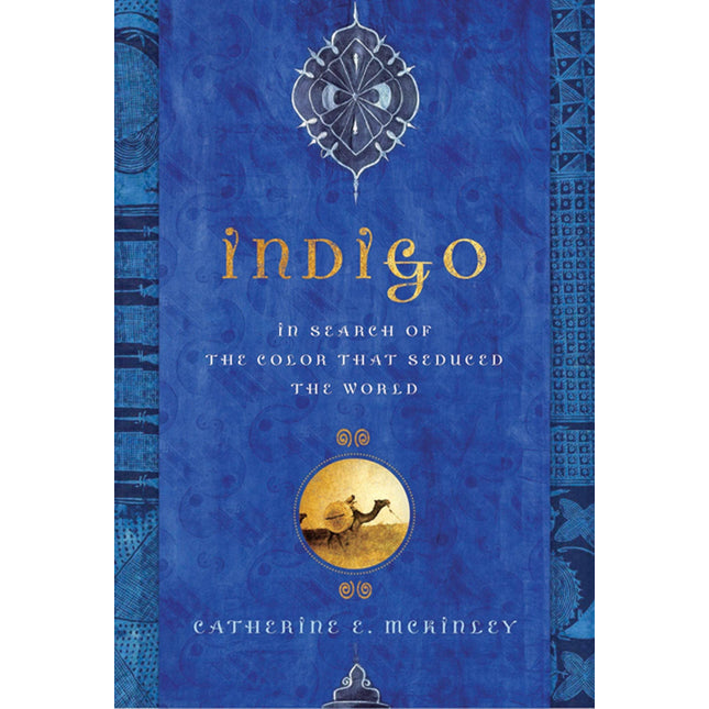 Indigo: In Search of the Color That Seduced the World