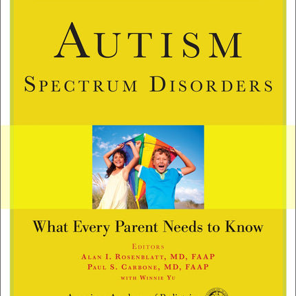 Autism Spectrum Disorders: What Every Parent Needs to Know