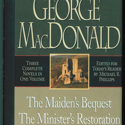 The Maiden's Bequest, the Minister's Restoration, the Laird's Inheritance: Three Novels in One Volume