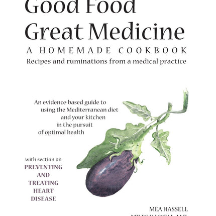 Good Food Great Medicine: A Homemade Cookbook