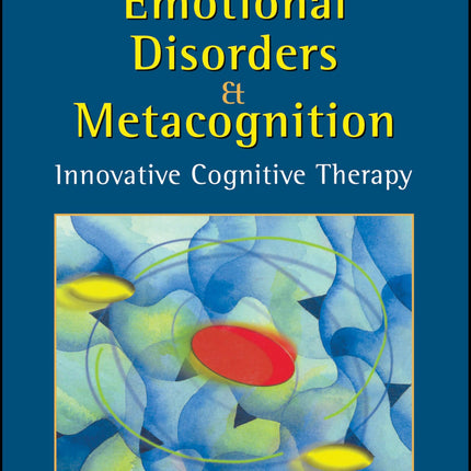 Emotional Disorders and Metacognition: Innovative Cognitive Therapy