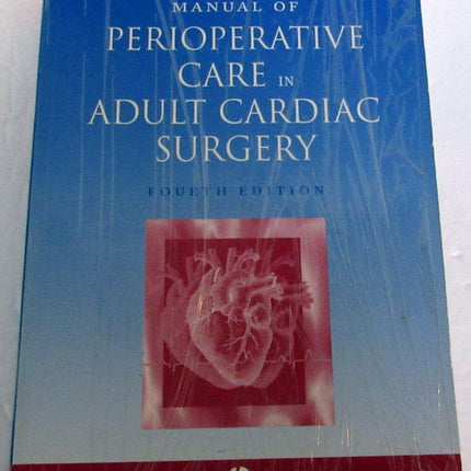 Manual Of Perioperative Care In Adult Cardiac Surgery Fourth Edition