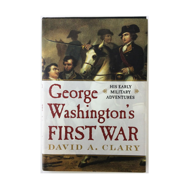 George Washington's First War: His Early Military Adventures