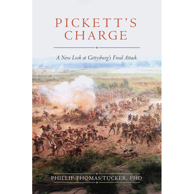 Pickett's Charge: A New Look at Gettysburg's Final Attack