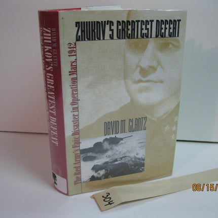 Zhukov's Greatest Defeat: The Red Army's Epic Disaster in Operation Mars, 1942 (Modern War Studies)