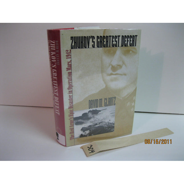 Zhukov's Greatest Defeat: The Red Army's Epic Disaster in Operation Mars, 1942 (Modern War Studies)