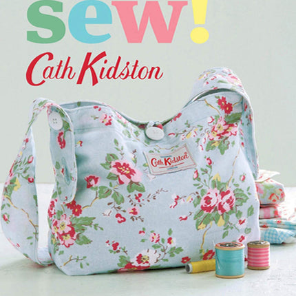 Sew!: Exclusive Cath Kidston Designs for Over 40 Simple Sewing Projects