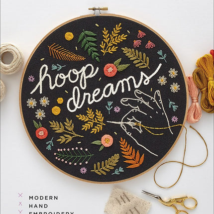 Hoop Dreams: Modern Hand Embroidery