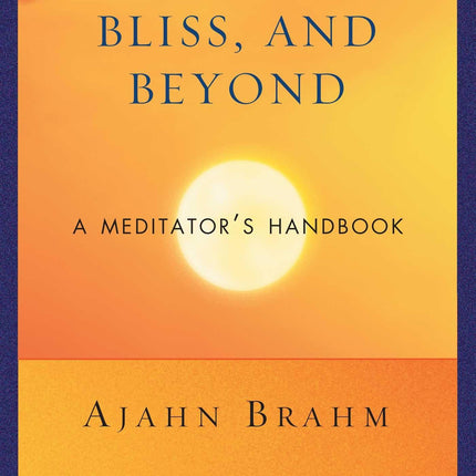 Mindfulness, Bliss, and Beyond: A Meditator's Handbook