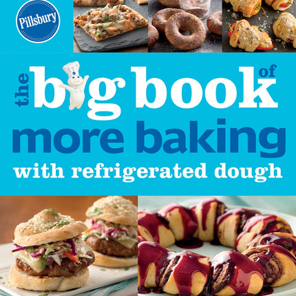 Pillsbury The Big Book Of More Baking With Refrigerated Dough (Betty Crocker Big Book)