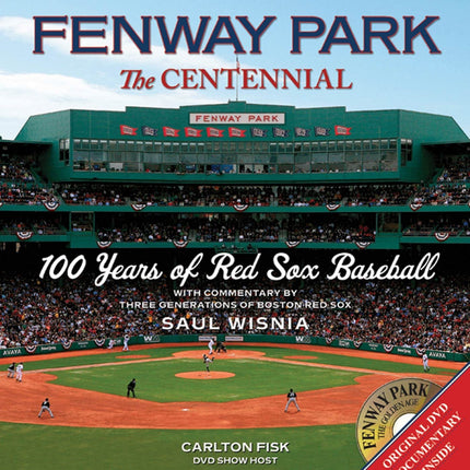 Fenway Park: The Centennial: 100 Years of Red Sox Baseball