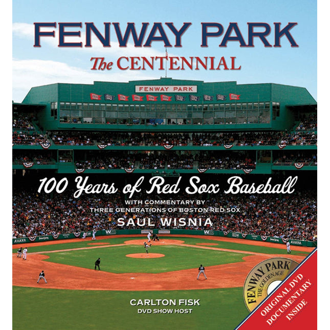 Fenway Park: The Centennial: 100 Years of Red Sox Baseball