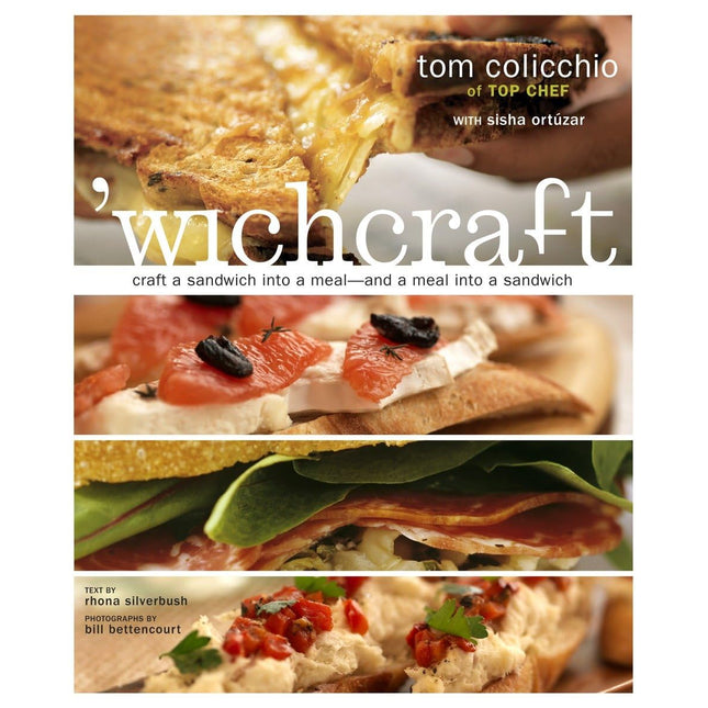 'wichcraft: Craft a Sandwich into a Meal--And a Meal into a Sandwich: A Cookbook