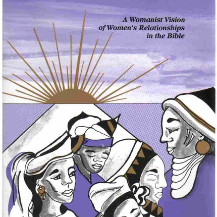 Just a Sister Away: A Womanist Vision of Women's Relationships in the Bible