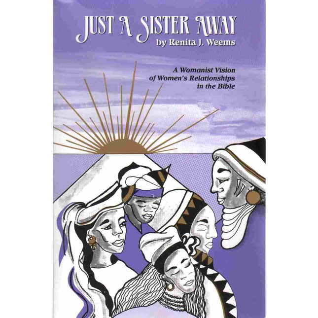Just a Sister Away: A Womanist Vision of Women's Relationships in the Bible