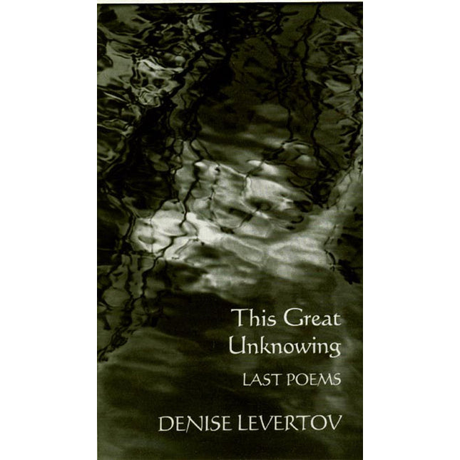 This Great Unknowing: Last Poems