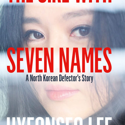 The Girl with Seven Names: A North Korean Defector’s Story