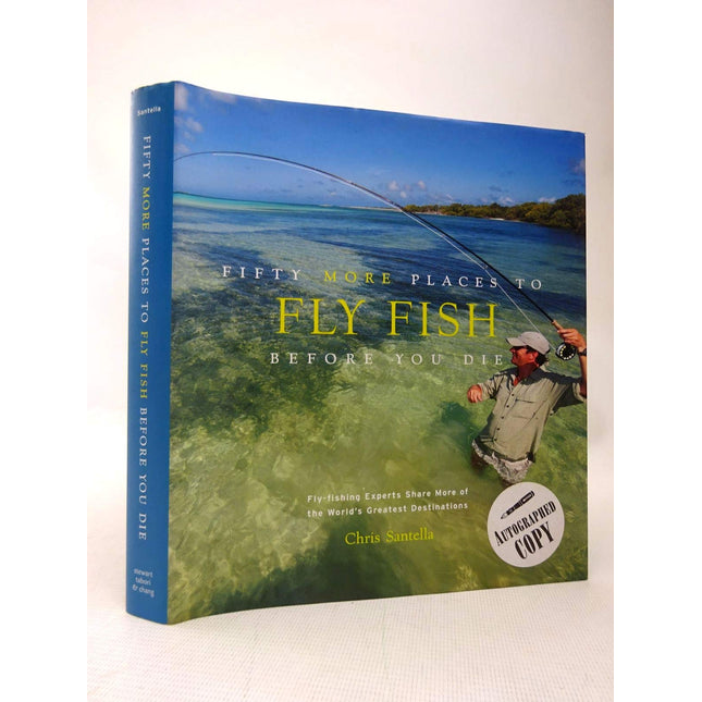 Fifty More Places to Fly Fish Before You Die: Fly-fishing Experts Share More of the World's Greatest Destinations