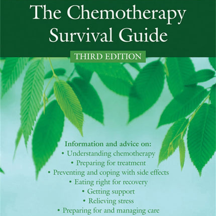 The Chemotherapy Survival Guide: Everything You Need to Know to Get Through Treatment