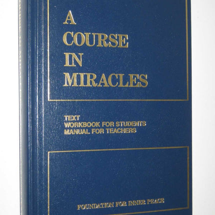 A Course in Miracles, Combined Volume: Text, Workbook for Students, and Manual for Teachers