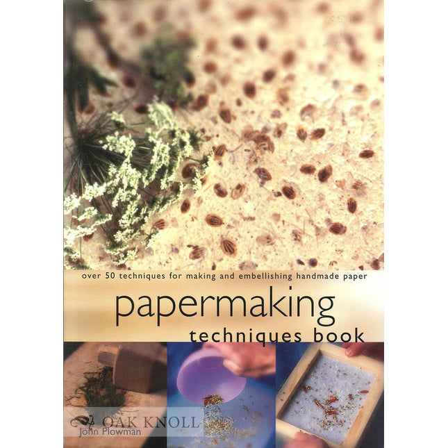 Papermaking Techniques Book: Over 50 Techniques for Making and Embellishing Handmade Paper