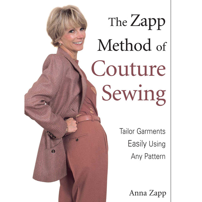 The Zapp Method of Couture Sewing: Tailor Garments Easily, Using Any Pattern