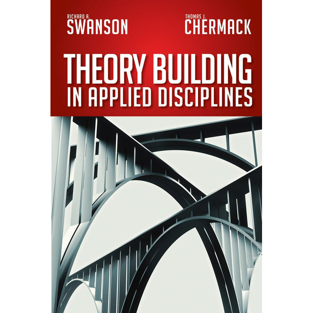 Theory Building in Applied Disciplines (Publication in the Berrett-Koehler Organizational Performance (Paperback))