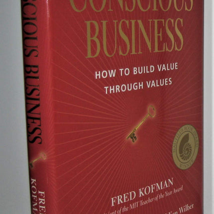 Conscious Business: How to Build Value Through Values