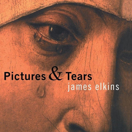 Pictures and Tears: A History of People Who Have Cried in Front of Paintings