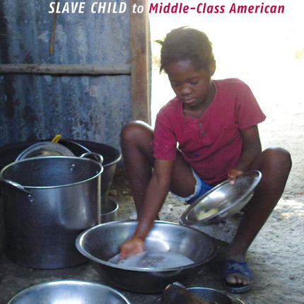 Restavec: From Haitian Slave Child to Middle-Class American