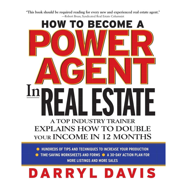 How To Become a Power Agent in Real Estate : A Top Industry Trainer Explains How to Double Your Income in 12 Months