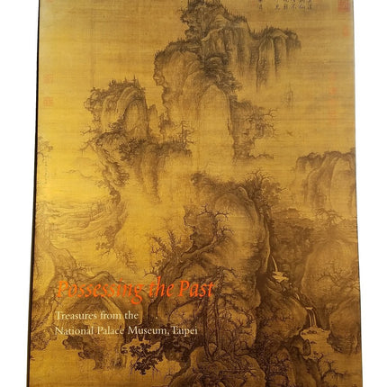 Possessing the Past: Treasures from the National Palace Museum, Taipei
