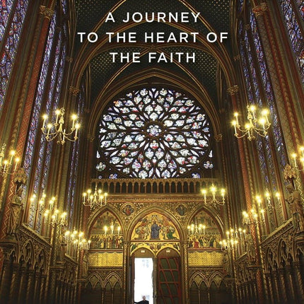 Catholicism: A Journey to the Heart of the Faith