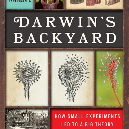 Darwin's Backyard: How Small Experiments Led to a Big Theory