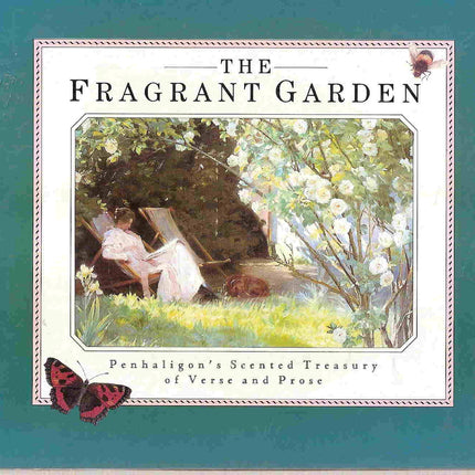 The Fragrant Garden: Penhaligon's Scented Treasury of Verse and Prose