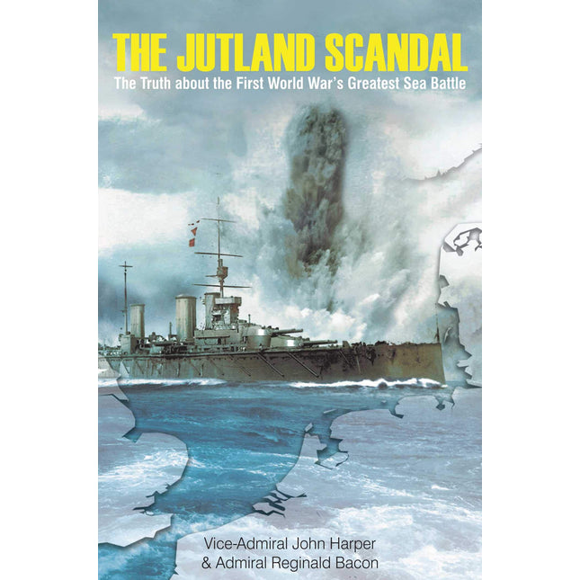 The Jutland Scandal: The Truth about the First World War's Greatest Sea Battle