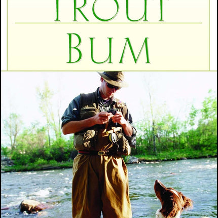 Trout Bum (John Gierach's Fly-fishing Library)