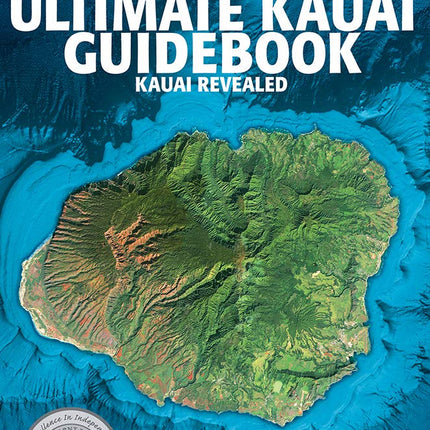 The Ultimate Kauai Guidebook: Kauai Revealed (Ultimate Guidebook)