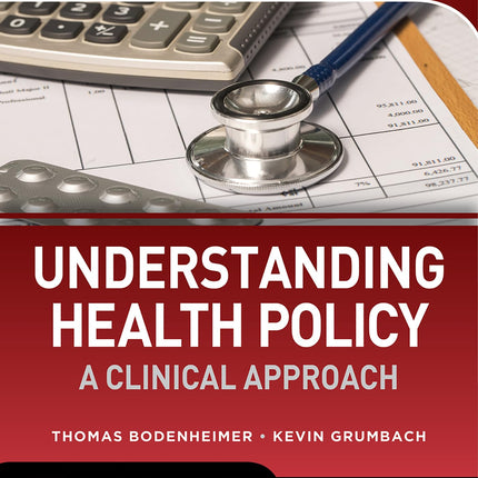 Understanding Health Policy: A Clinical Approach, Eighth Edition