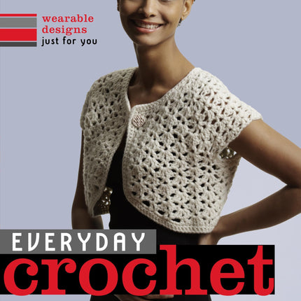 Everyday Crochet: Wearable Designs Just for You