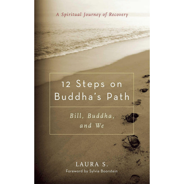 12 Steps on Buddha's Path: Bill, Buddha, and We